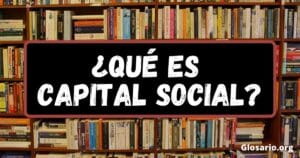 ¿Qué es capital social?