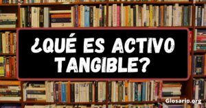 ¿Qué es activo tangible?
